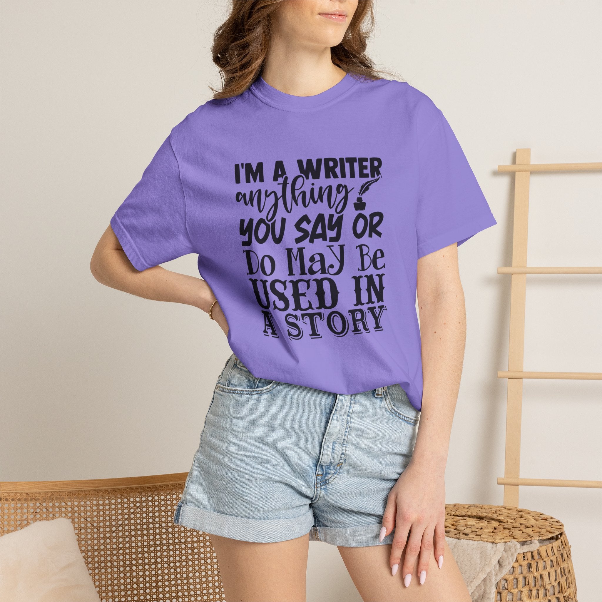 Writer T-Shirt — "I'm a Writer; Anything You Say or Do May Be Used in a Story" Literary Tee