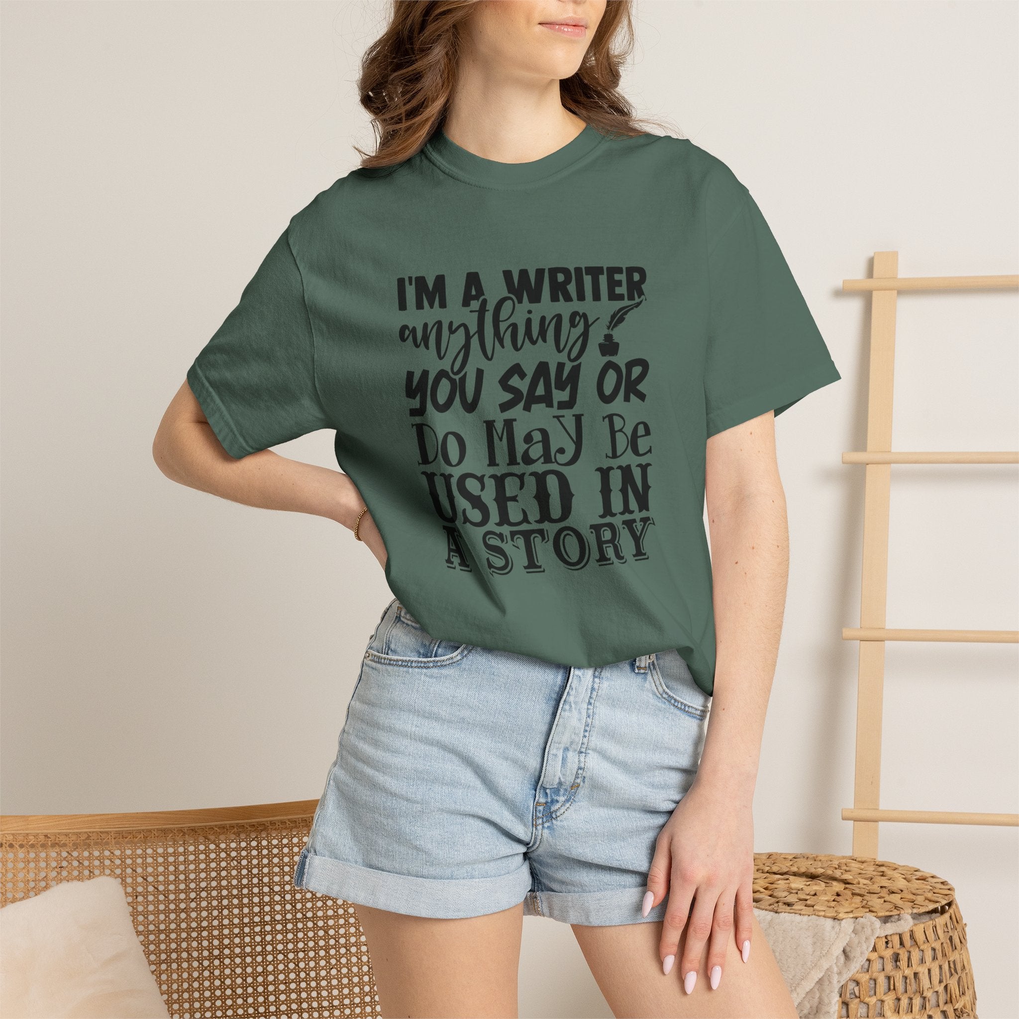 Writer T-Shirt — "I'm a Writer; Anything You Say or Do May Be Used in a Story" Literary Tee