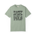 Writer T-Shirt — "I'm a Writer; Anything You Say or Do May Be Used in a Story" Literary Tee