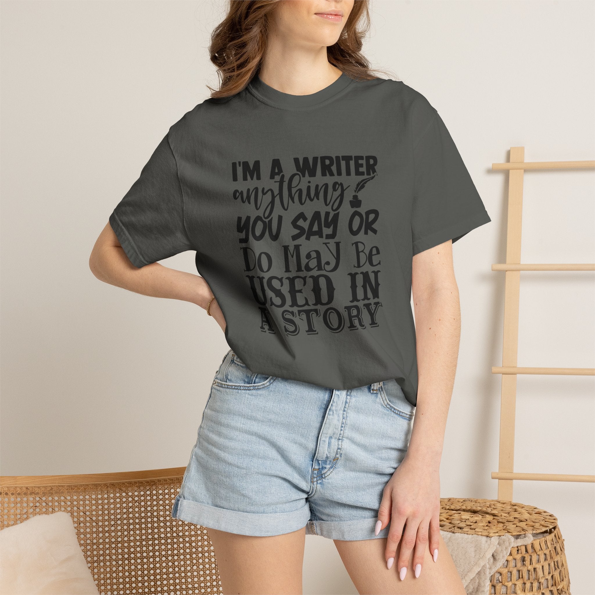 Writer T-Shirt — "I'm a Writer; Anything You Say or Do May Be Used in a Story" Literary Tee