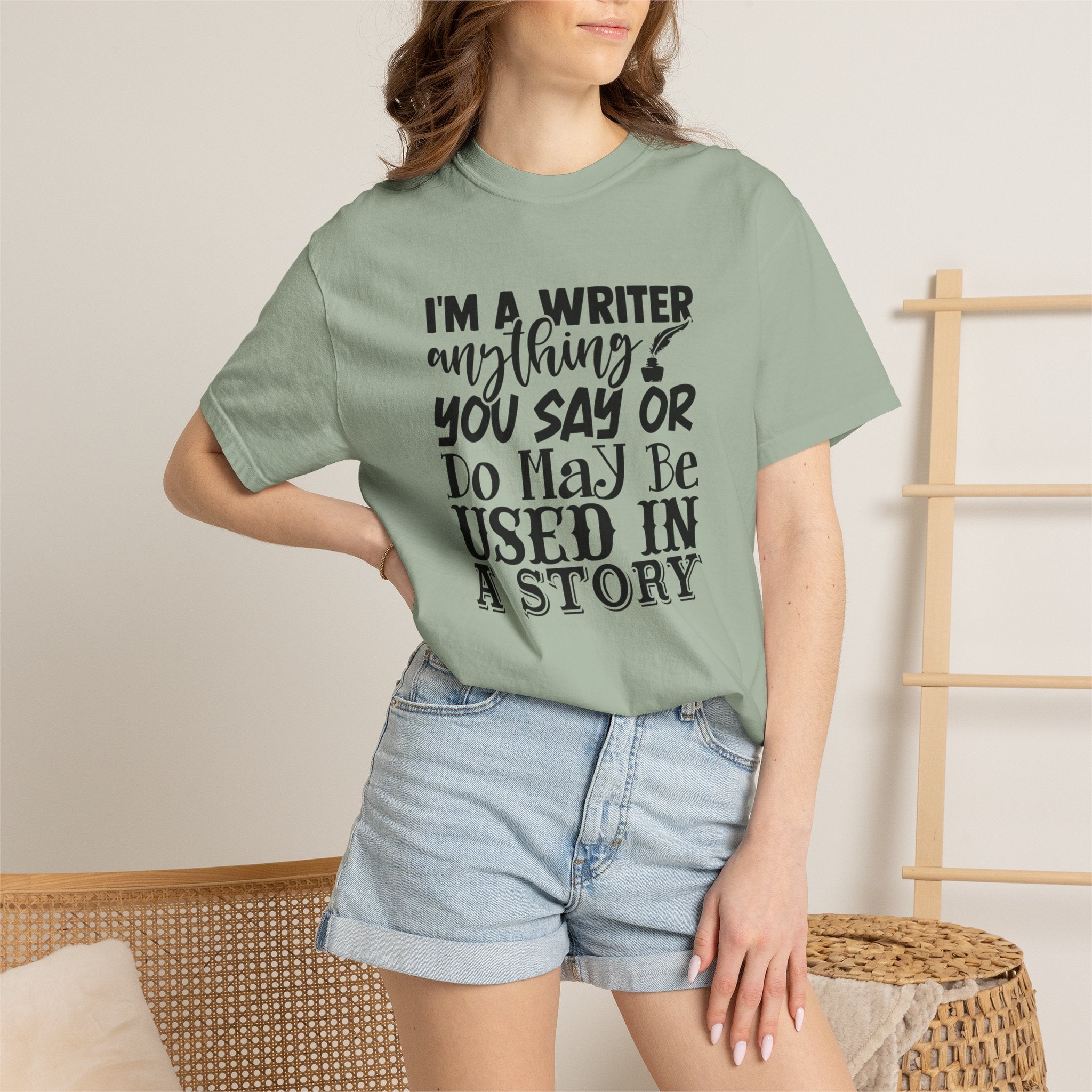 Writer T-Shirt — "I'm a Writer; Anything You Say or Do May Be Used in a Story" Literary Tee
