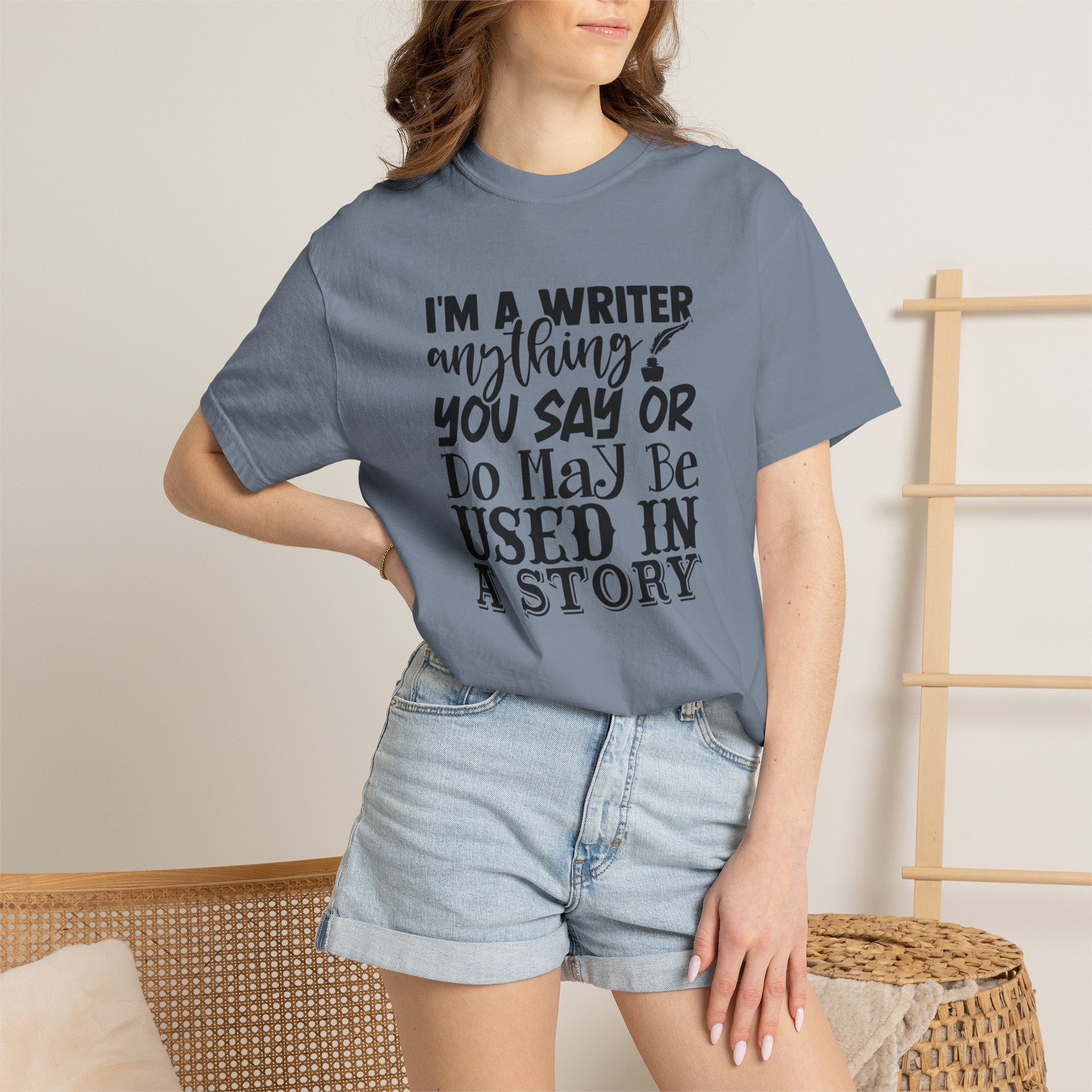 Writer T-Shirt — "I'm a Writer; Anything You Say or Do May Be Used in a Story" Literary Tee