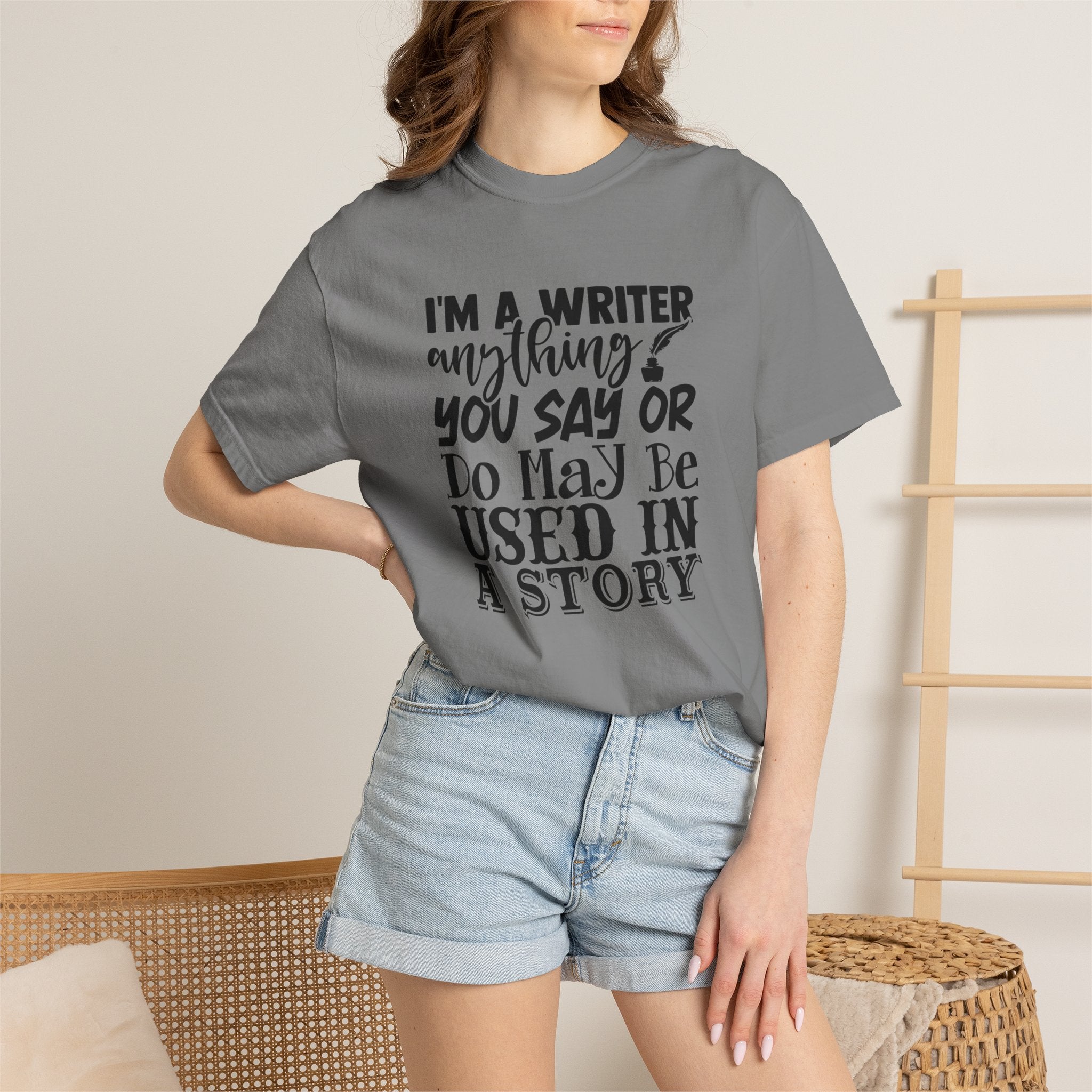 Writer T-Shirt — "I'm a Writer; Anything You Say or Do May Be Used in a Story" Literary Tee