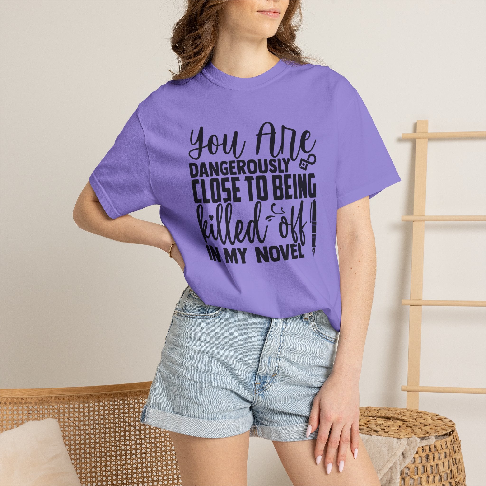 Novelist T‑Shirt — “You Are Dangerously Close to Being Killed Off in My Novel” Funny Writer Tee