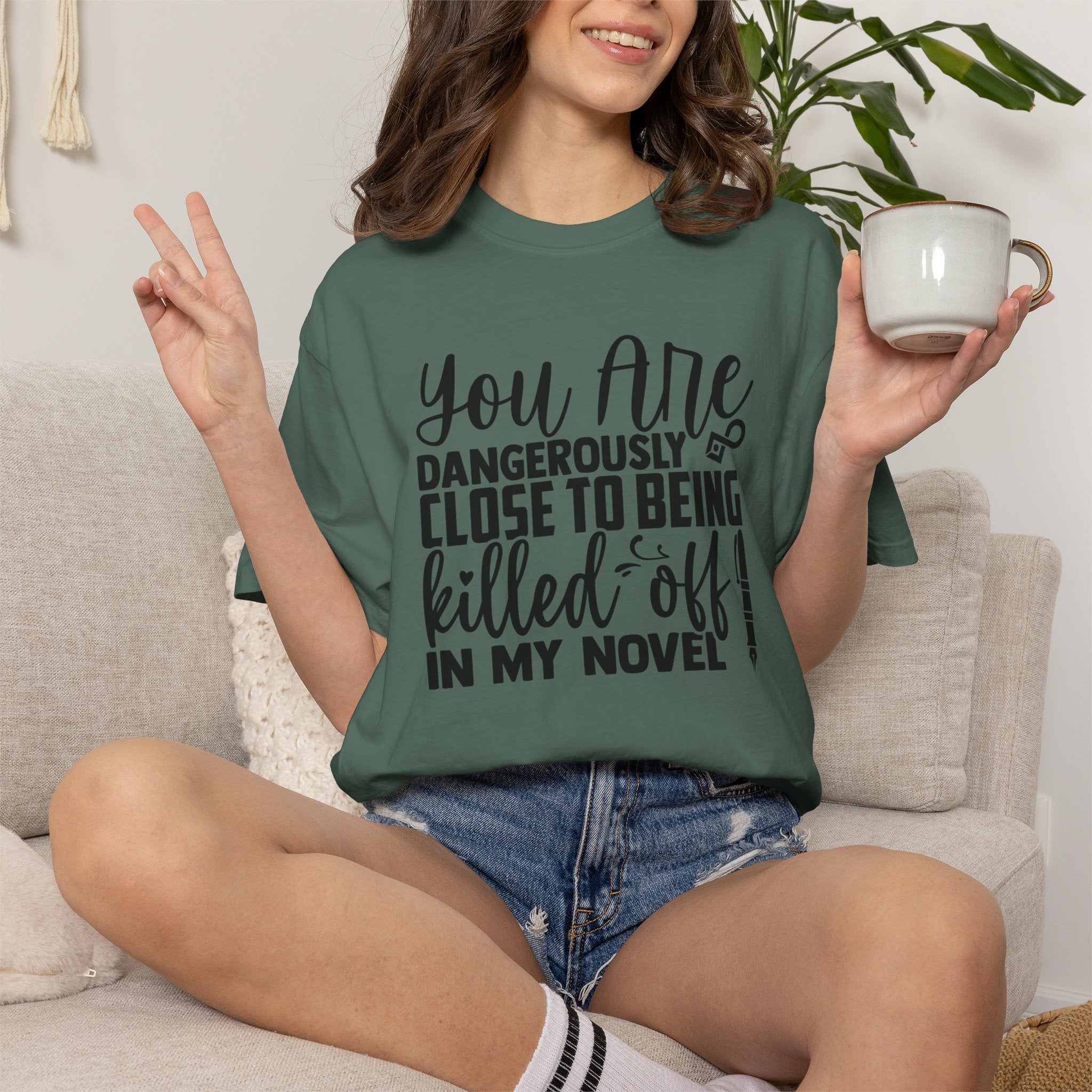 Novelist T‑Shirt — “You Are Dangerously Close to Being Killed Off in My Novel” Funny Writer Tee