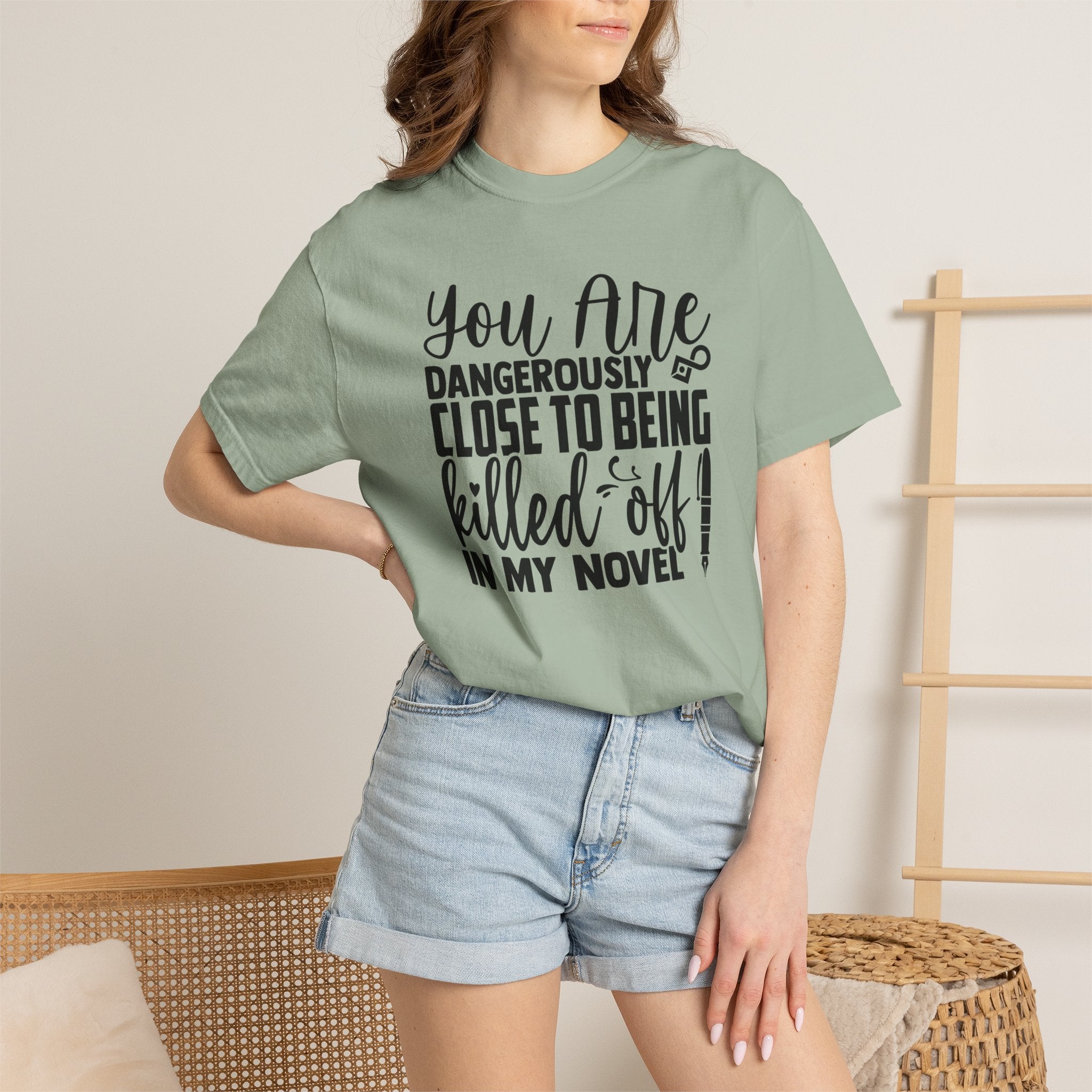 Novelist T‑Shirt — “You Are Dangerously Close to Being Killed Off in My Novel” Funny Writer Tee