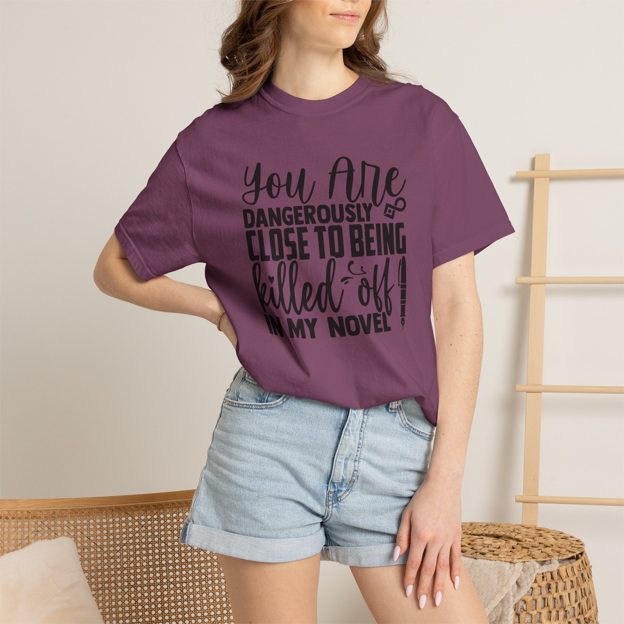 Novelist T‑Shirt — “You Are Dangerously Close to Being Killed Off in My Novel” Funny Writer Tee