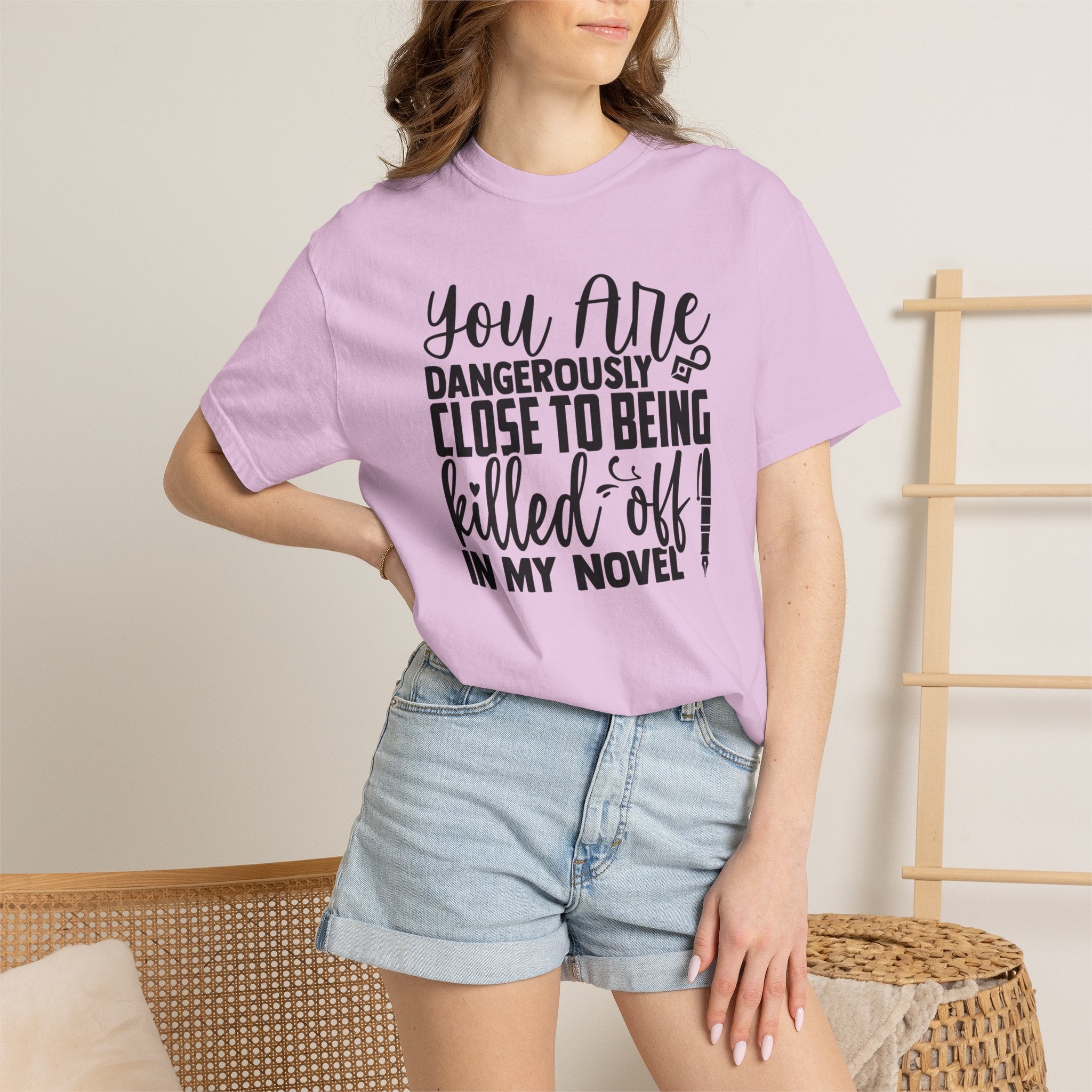 Novelist T‑Shirt — “You Are Dangerously Close to Being Killed Off in My Novel” Funny Writer Tee