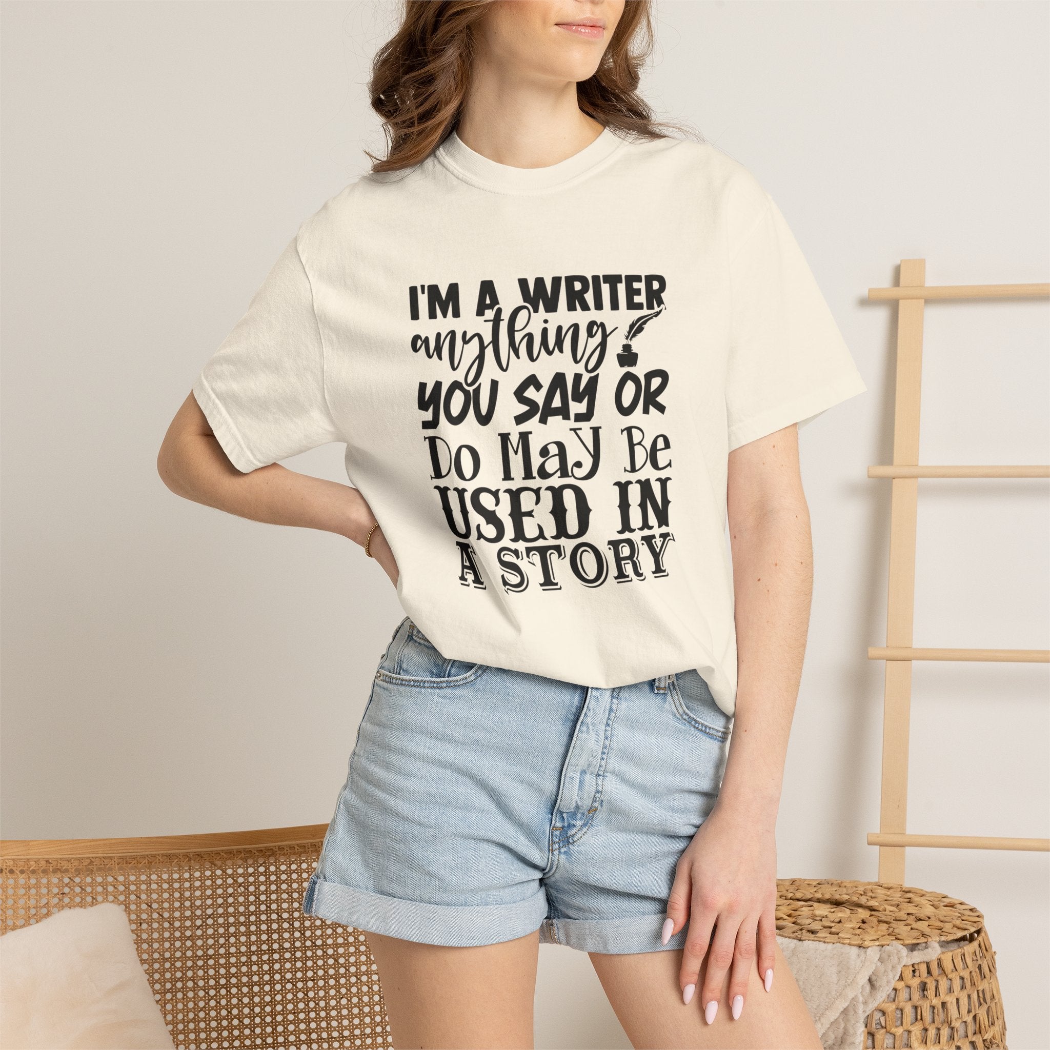 Writer T-Shirt — "I'm a Writer; Anything You Say or Do May Be Used in a Story" Literary Tee